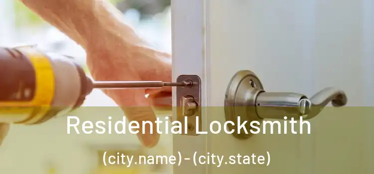 Residential Locksmith (city.name) - (city.state)